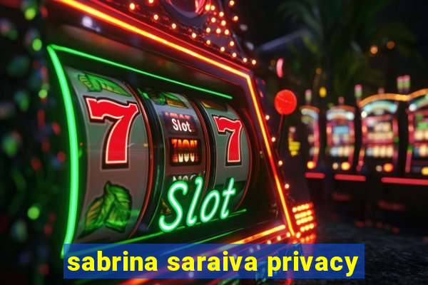 sabrina saraiva privacy